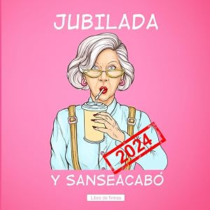 Jubilada y Sanseacab&oacute; Libro de Firmas de Jubilaci&oacute;n: Regalo para la Fiesta de Jubilaci&oacute;n - Libro de Firmas Personalizado para Jubiladas