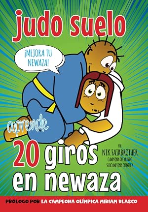 Judo Suelo: Aprende 20 Giros en Newaza: Por Nik Fairbrother y Miriam Blasco (Koka Kids Judo Libros en Espa&ntilde;ol)