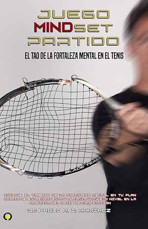 Juego, Mindset y Partido: El tao de la fortaleza mental en el tenis