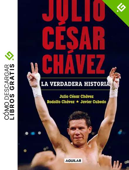 Julio C&eacute;sar Ch&aacute;vez: La verdadera historia / Julio Cesar Chavez. His True Story