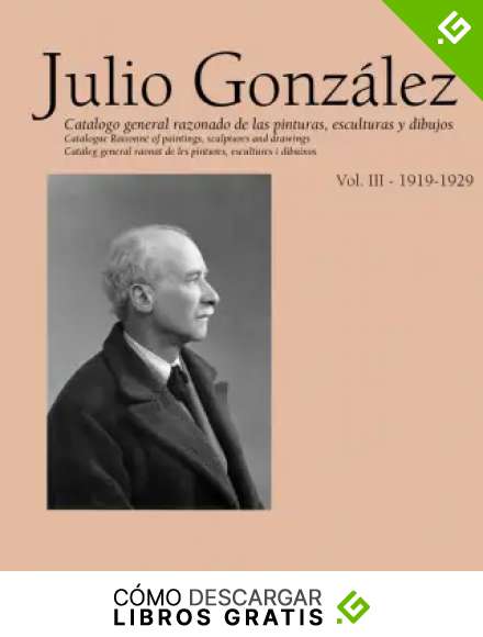 Julio Gonz&aacute;lez 1920-1929: Cat&aacute;logo General Razonado, Vol. 3