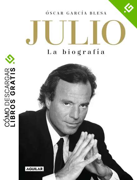 Julio Iglesias. La biograf&iacute;a: La biograf&iacute;a / The Biography (Primera persona)