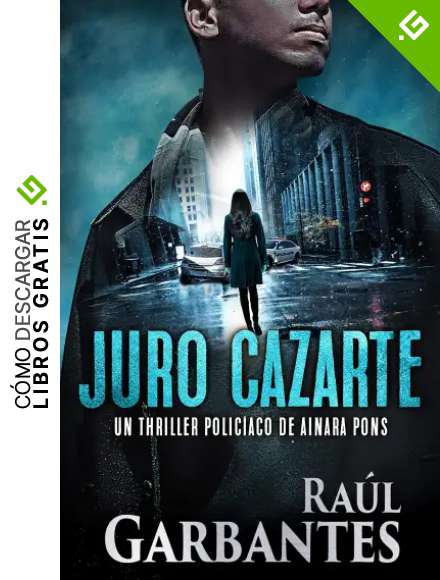 Juro cazarte: Un thriller polic&iacute;aco (Agente especial Ainara Pons n&ordm; 2)