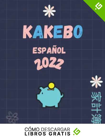KAKEBO 2022 ESPA&Ntilde;OL: Cuaderno Diario Para La Gesti&oacute;n De Cuentas Para Mantener Un Presupuesto y Ahorrar Con El M&eacute;todo Japon&eacute;s,Para Parejas,Familias y Solteros,12 Meses