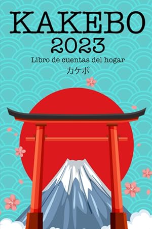 Kakebo 2023 Espa&ntilde;ol: Libro de cuentas del hogar para aprender a ahorrar y gestionar los gastos e ingresos con el antiguo m&eacute;todo japon&eacute;s