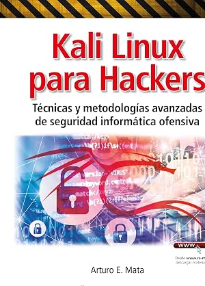Kali Linux para Hackers: Tecnicas y metodolog&shy;as avanzadas de seguridad inform&yuml;tica ofensiva: 10 (Seguridad inform&aacute;tica)