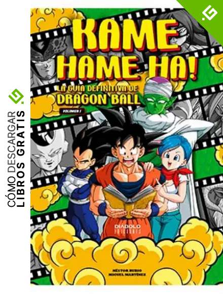 KAME HAME HA! LA GUIA DEFINITIVA DE DRAGON BALL. VOLUMEN 01