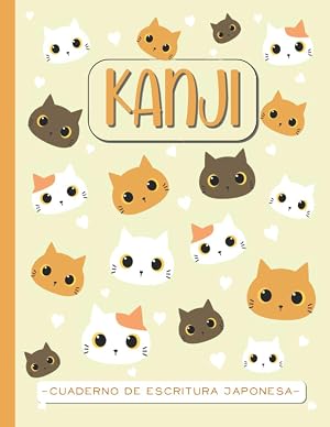Kanji &ndash; Cuaderno de Escritura Japonesa: Libreta de Caligraf&iacute;a con Papel Cuadriculado en blanco (Genkouyoushi) para Aprender a Escribir en Japon&eacute;s ... Principiantes y Entusiastas de Jap&oacute;n