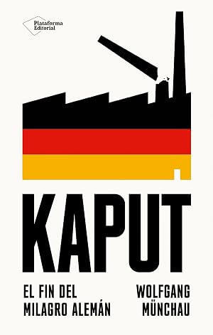 Kaput: El fin del milagro alem&aacute;n