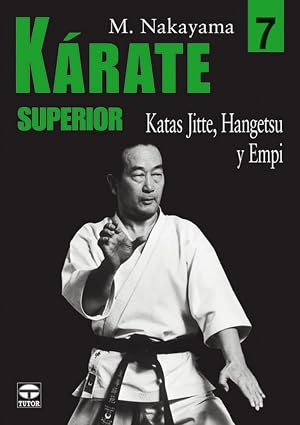 K&Aacute;RATE SUPERIOR 7. KATAS JITTE, HANGETSU Y EMPI (Karate Superior / Best Karate)