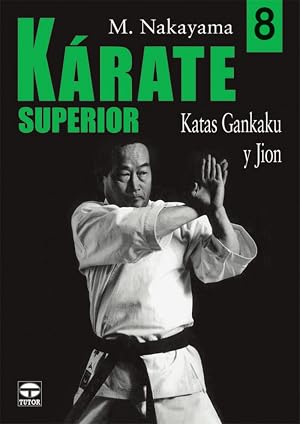 KARATE SUPERIOR. VOLUMEN 8. KATAS GANKAKU Y JION. (Artes Marciales)