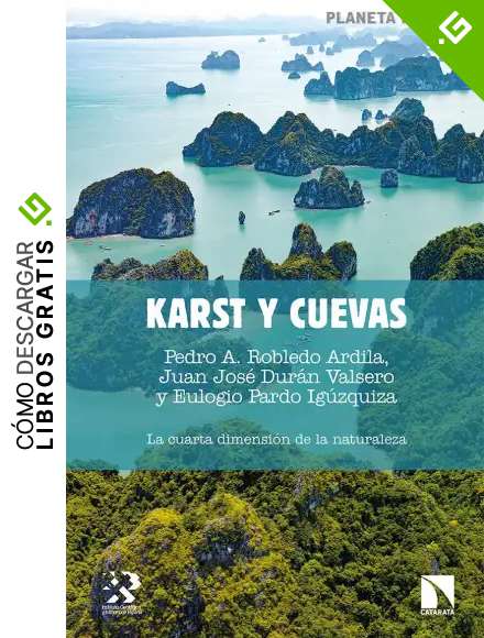 Karst y cuevas: La cuarta dimensi&oacute;n de la naturaleza: 23 (Planeta Tierra)