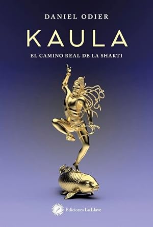 Kaula : El camino real de la shakti (SIN COLECCION)