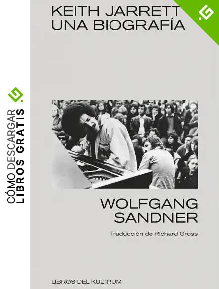 Keith Jarrett: UNA BIOGRAF&Iacute;A (LIBROS DEL KULTRUM)