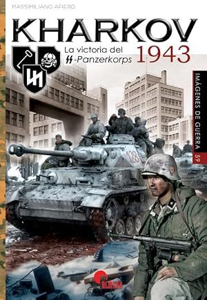 KHARKOV 1943: La victoria del SS-Panzerkorps 1943: 59 (IMAGENES DE GUERRA)