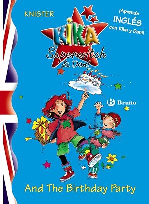 Kika Superwitch & Dani And The Birthday Party (Castellano - A PARTIR DE 8 A&Ntilde;OS - LIBROS EN INGL&Eacute;S - Kika Superwitch & Dani)