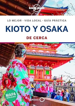 Kioto y Osaka De cerca 1 (Gu&iacute;as De cerca Lonely Planet)