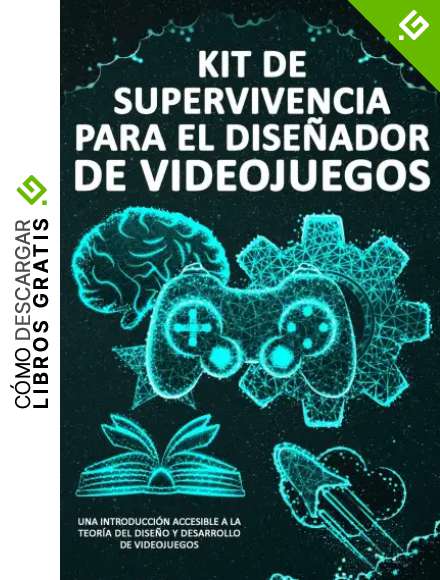 Kit de Supervivencia para el Dise&ntilde;ador de Videojuegos: Una Introducci&oacute;n Accesible a la Teor&iacute;a del Dise&ntilde;o y Desarrollo de Videojuegos