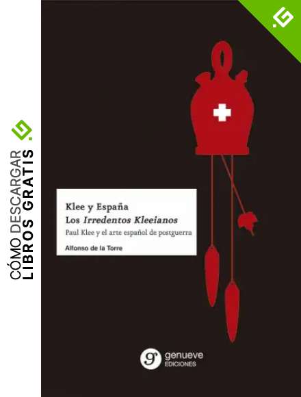 Klee y Espa&ntilde;a. Los Irredentos Kleeianos: Paul Klee y el arte espa&ntilde;ol de postguerra: 28 (Ciencias Sociales y Humanidades)