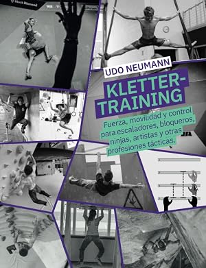 Klettertraining: Fuerza, movilidad y control para escaladores, bloqueros, ninjas, artistas y otras profesiones t&aacute;cticas.