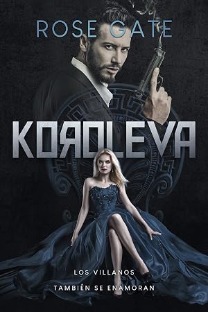 KOROLEVA : Los villanos tambi&eacute;n se enamoran (Serie Entre Mafias n&ordm; 1)