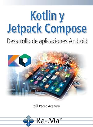Kotlin y Jetpack Compose. Desarrollo de aplicaciones Android