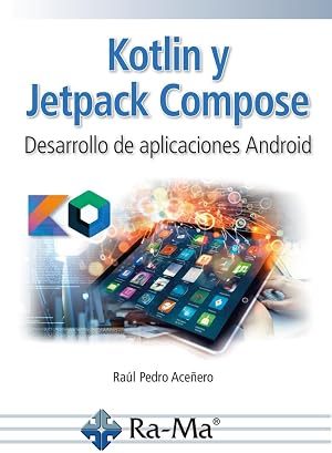 Kotlin y Jetpack Compose. Desarrollo de aplicaciones Android (Profesional)
