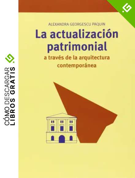 La actualizaci&oacute;n patrimonial a trav&eacute;s de la arquitectura contempor&aacute;nea (Biblioteconom&iacute;a y Administraci&oacute;n cultural)