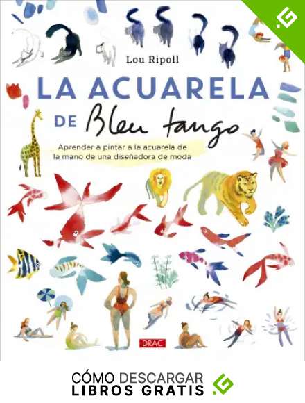La acuarela de Bleu Tango: Aprender a pintar a la acuarela de la mano de una dise&ntilde;adora de moda