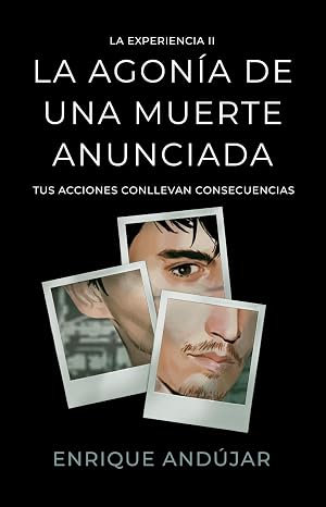 La agon&iacute;a de una muerte anunciada: Tus acciones conllevan consecuencias (La experiencia n&ordm; 2)