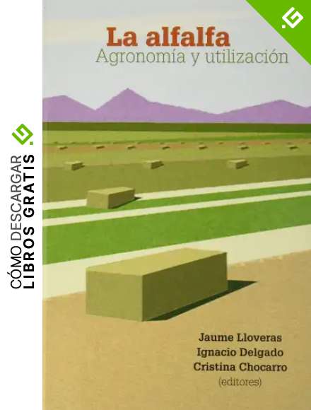 La Alfalfa: Agronom&iacute;a y utilizaci&oacute;n