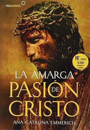 La amarga Pasi&oacute;n De Cristo