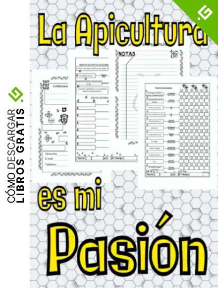 La apicultura es mi pasion: Actuar en la apicultura es importante para usted, as&iacute; que siga, temporada tras temporada, el mantenimiento de sus colmenas, gracias a este cuaderno