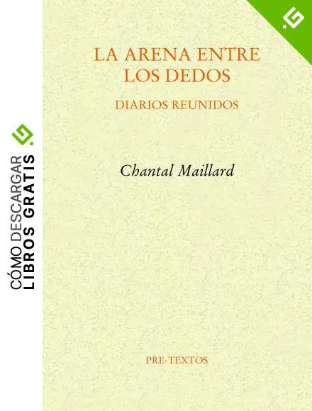 La arena entre los dedos: Diarios reunidos: 1607 (Ensayo)