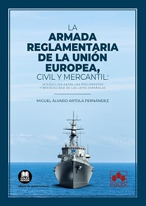 La armada reglamentaria de la Uni&oacute;n Europea, civil y mercantil: Interacci&oacute;n entre los Reglamentos y residualidad de las leyes espa&ntilde;olas (Monograf&iacute;a)