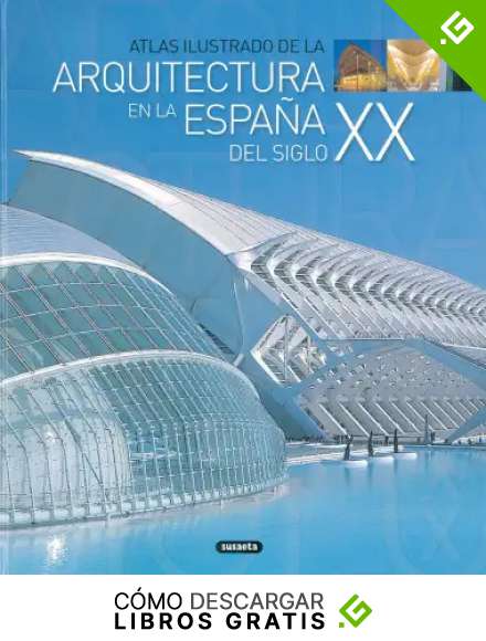 La arquitectura en a Espa&ntilde;a del siglo XX (Atlas Ilustrado)