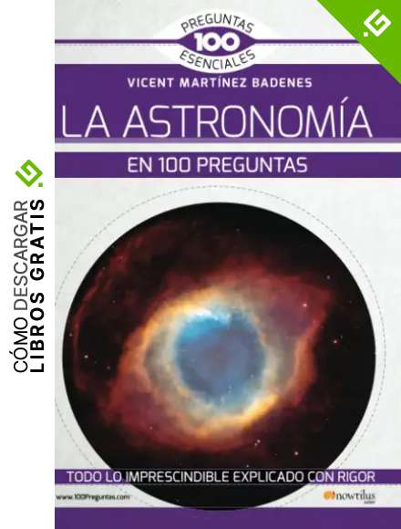 la Astronom&iacute;a En 100 Preguntas (Ediciones Nowtilus) (100 Preguntas Esenciales)