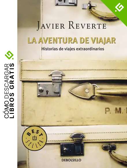 La aventura de viajar: Historias de viajes extraordinarios