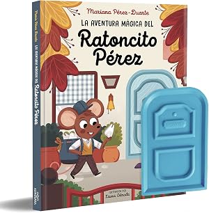 La aventura m&aacute;gica del Ratoncito P&eacute;rez: La puerta del Ratoncito P&eacute;rez y el cuento con su historia. Un regalo para ni&ntilde;os (No ficci&oacute;n ilustrados)