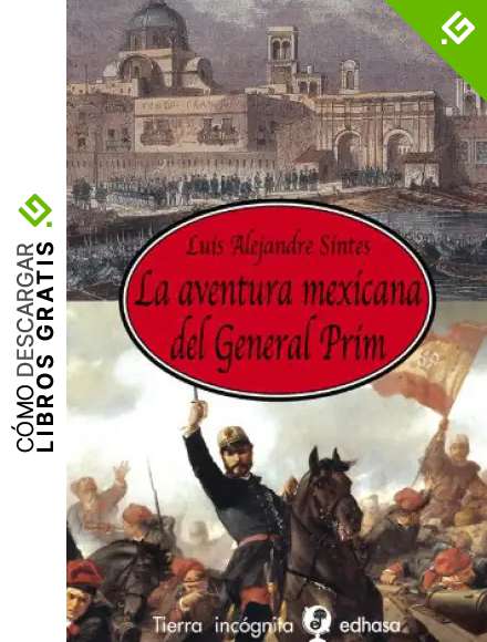 La aventura mexicana del general Prim (Tierra Inc&oacute;gnita)