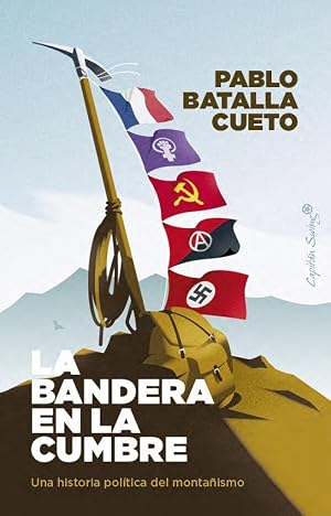 La bandera en la cumbre: Una historia pol&iacute;tica del monta&ntilde;ismo (Ensayo)