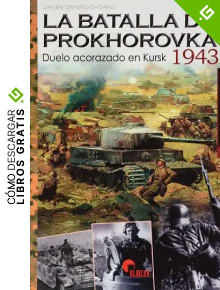 La Batalla De Prokhorovka 1943: Duelo acorazado en Kursk: 39 (IMAGENES DE GUERRA)