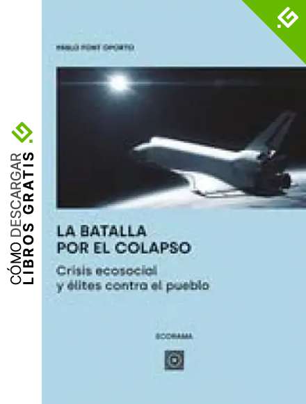 La batalla por el colapso: Crisis ecosocial y &eacute;lites contra el pueblo