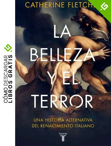 La belleza y el terror: Una historia alternativa del Renacimiento italiano
