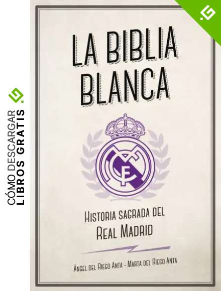 La biblia blanca: Historia sagrada del Real Madrid (C&oacute;rner)
