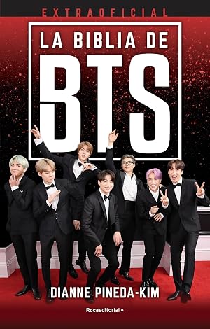 La Biblia de BTS. Extraoficial: Todos lo que necesitas saber sobre la mayor sensaci&oacute;n del K-Pop (Roca Juvenil)