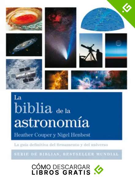 La Biblia De La Astronom&iacute;a: La gu&iacute;a definitiva del firmamento y del universo