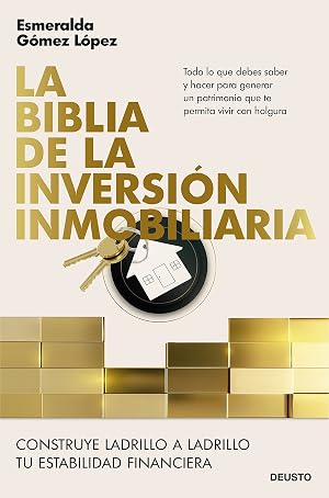 La biblia de la inversi&oacute;n inmobiliaria: Construye ladrillo a ladrillo tu estabilidad financiera (Deusto)