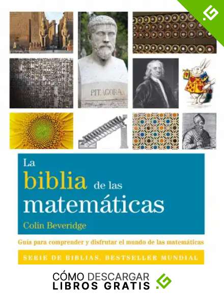 La Biblia De Las Matem&aacute;ticas: Gu&iacute;a para comprender y disfrutar el mundo de las matem&aacute;ticas (Biblias)