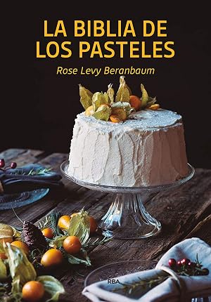 La biblia de los pasteles (Gastronom&iacute;a y Cocina)